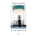Julia Holter - In The Same Room