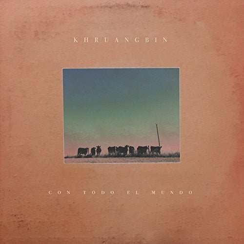 Khruangbin - Con Todo El Mundo - LEVITATION