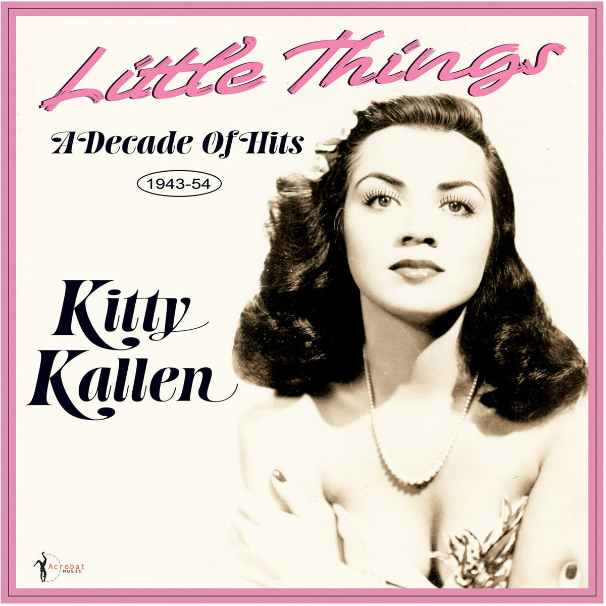 Kitty Kallen - Little Things: a Decade of Hits 1943-54 - LEVITATION