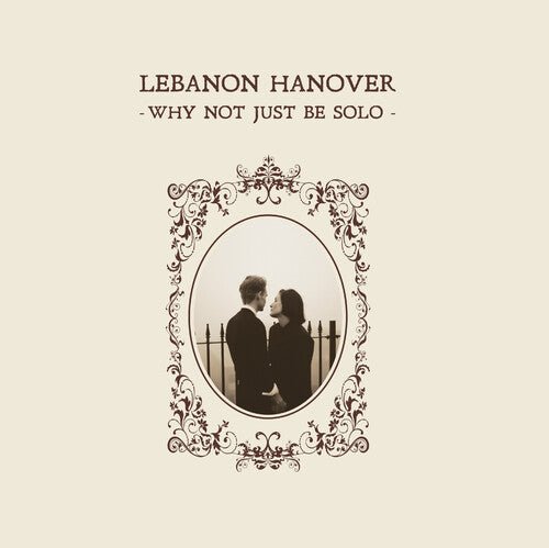 Lebanon Hanover - Why Not Just Be Solo - LEVITATION