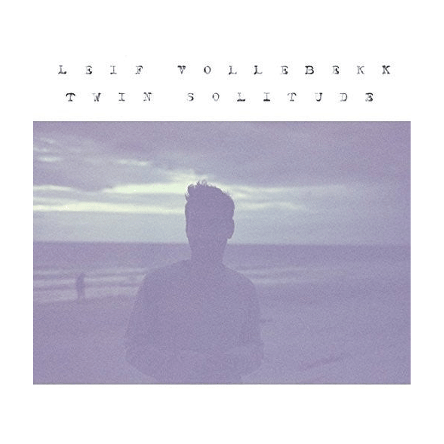 Leif Vollebekk - Twin Solitude - LEVITATION