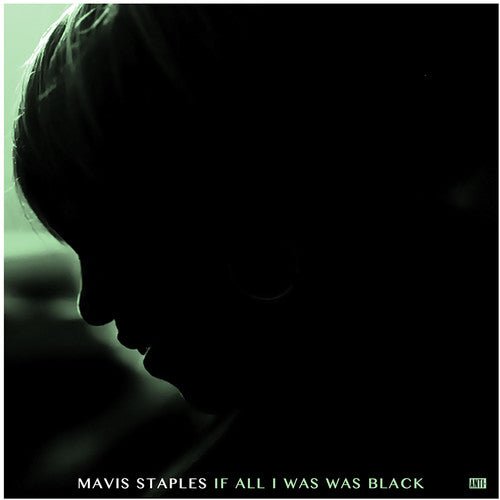 Mavis Staples - If All I Was Was Black - LEVITATION