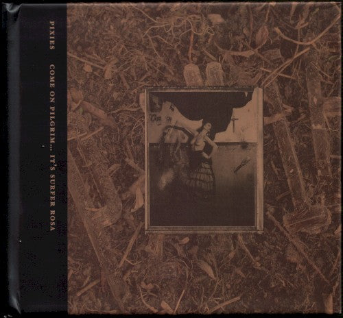 Pixies - Come on Pilgrim It's Surfer Rosa