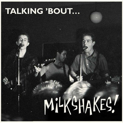 Milkshakes - Talking 'bout... Milkshakes - LEVITATION