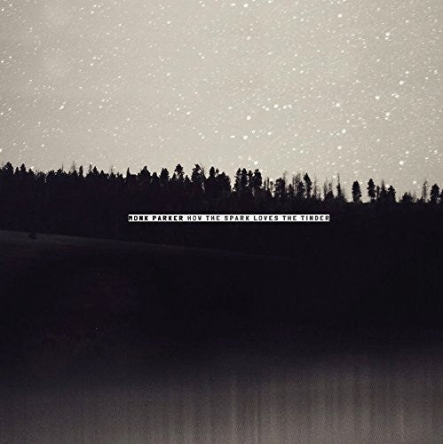 Monk Parker - How the Spark Loves the Tinder - LEVITATION