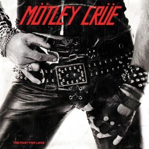 Motley Crue - Too Fast for Love - LEVITATION