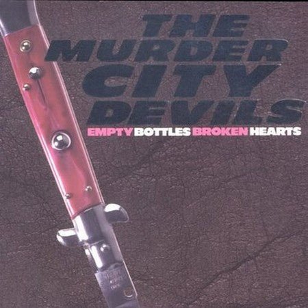 Murder City Devils - Empty Bottles Broken Hearts - LEVITATION
