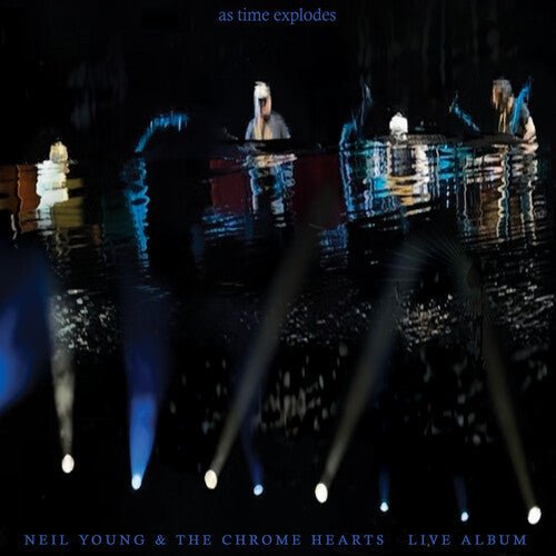 Neil / Chrome Hearts Young - As Time Explodes: Live Album - LEVITATION