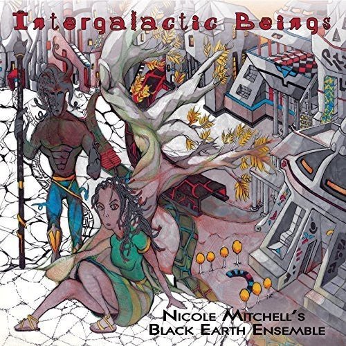 Nicole Mitchell's Black Earth Ensemble - Intergalactic Beings - LEVITATION