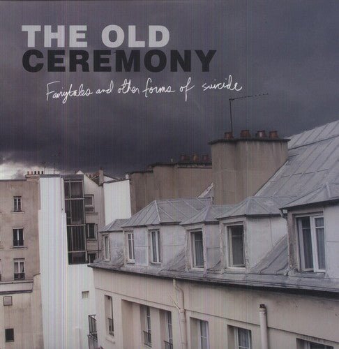Old Ceremony - Fairytales and Other Forms of Suicide - LEVITATION