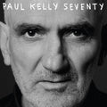 Paul Kelly - Seventy - 180
