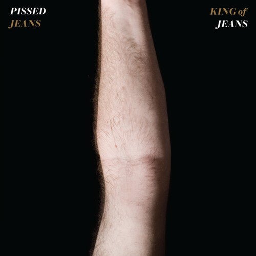 Pissed Jeans - King of Jeans - LEVITATION