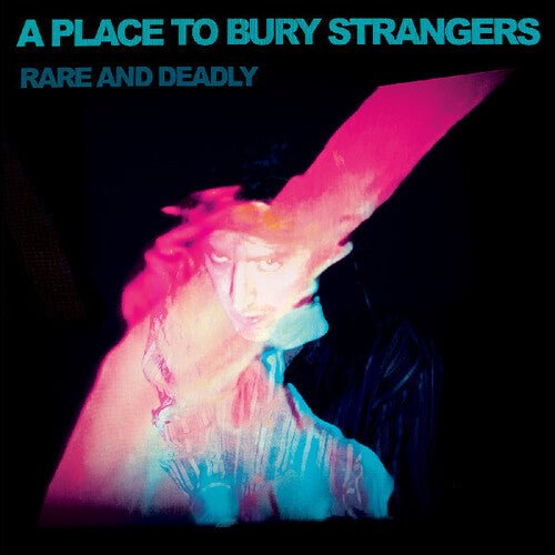 Place To Bury Strangers - Rare & Deadly - LEVITATION