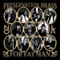 Preservation Brass - For Fat Man (Cd)