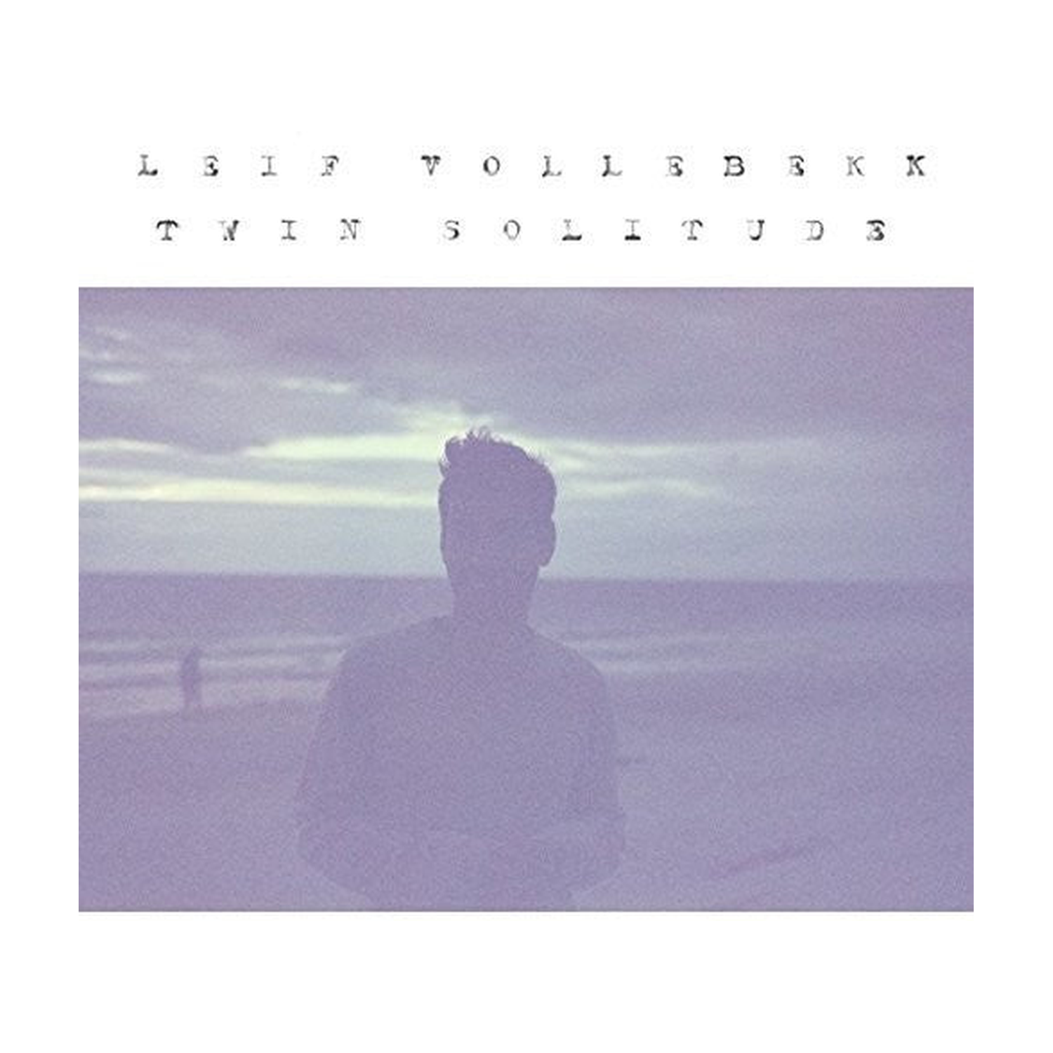 Leif Vollebekk - Twin Solitude