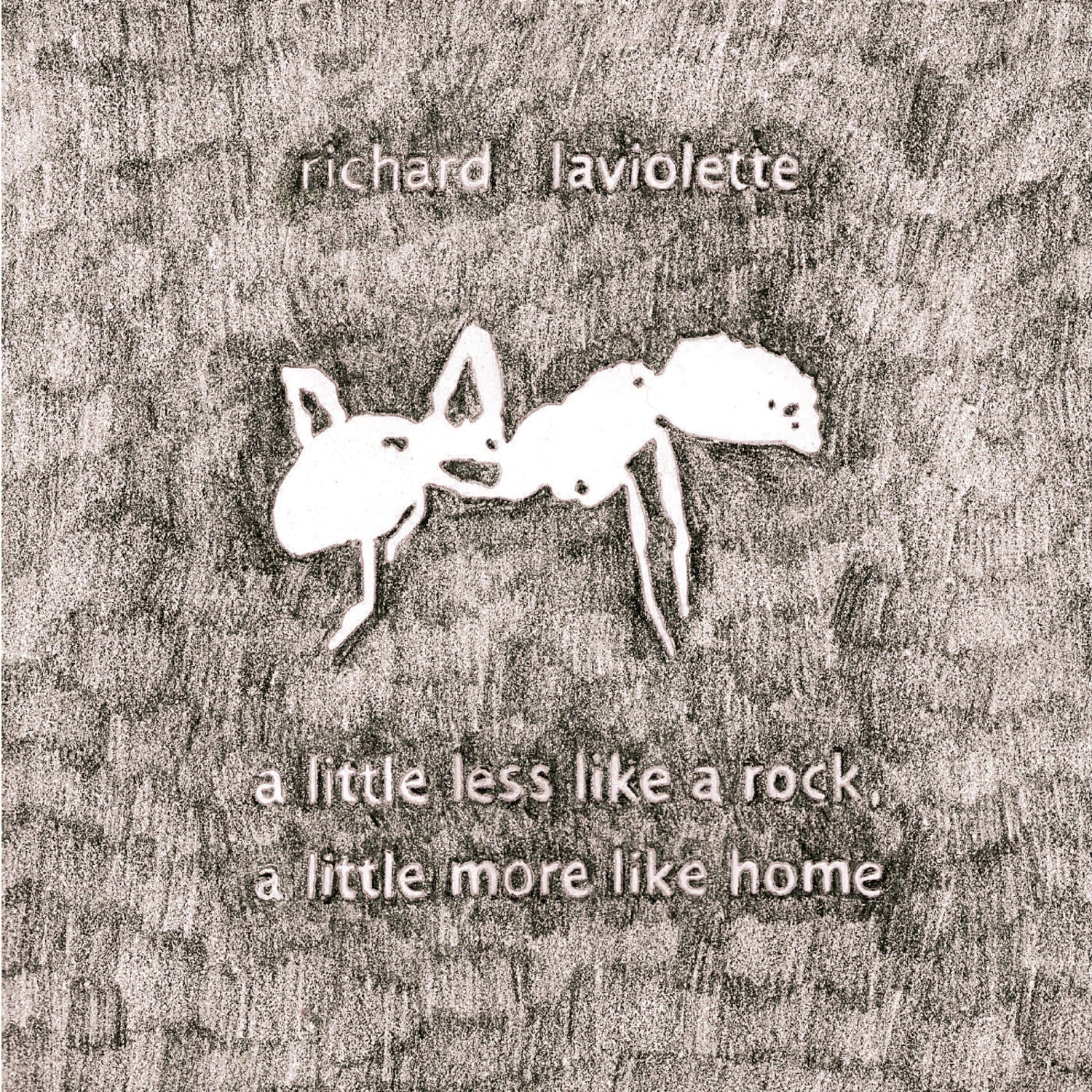 Richard Laviolette - A Little Less Like a Rock, a Little More Like Home - LEVITATION