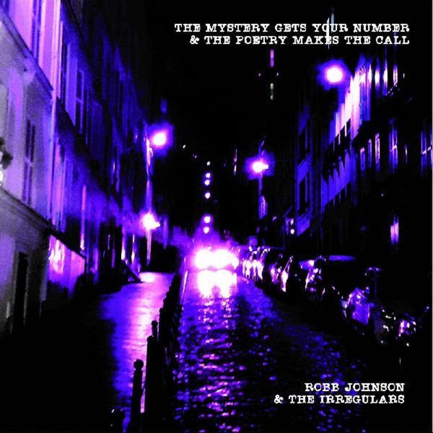 Robb Johnson & The Irregulars - The Mystery Gets Your Number & the Poetry Makes the Call - LEVITATION