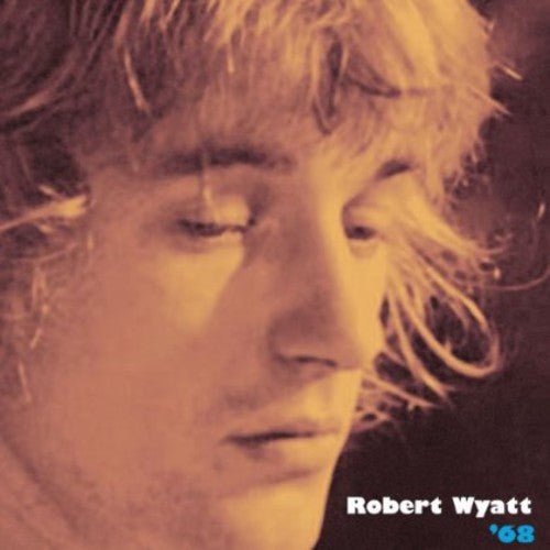 Robert Wyatt - '68 (Cd) - LEVITATION