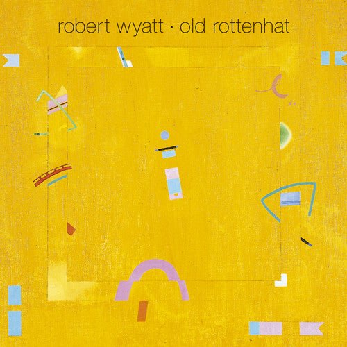Robert Wyatt - Old Rottenhat - LEVITATION