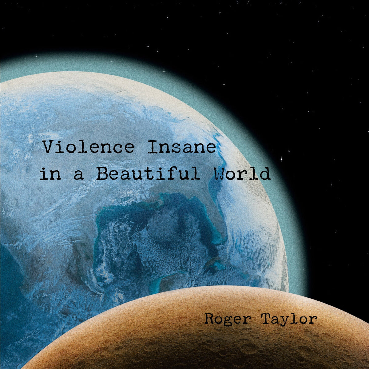 Roger Taylor - Violence Insane in a Beautiful World - LEVITATION