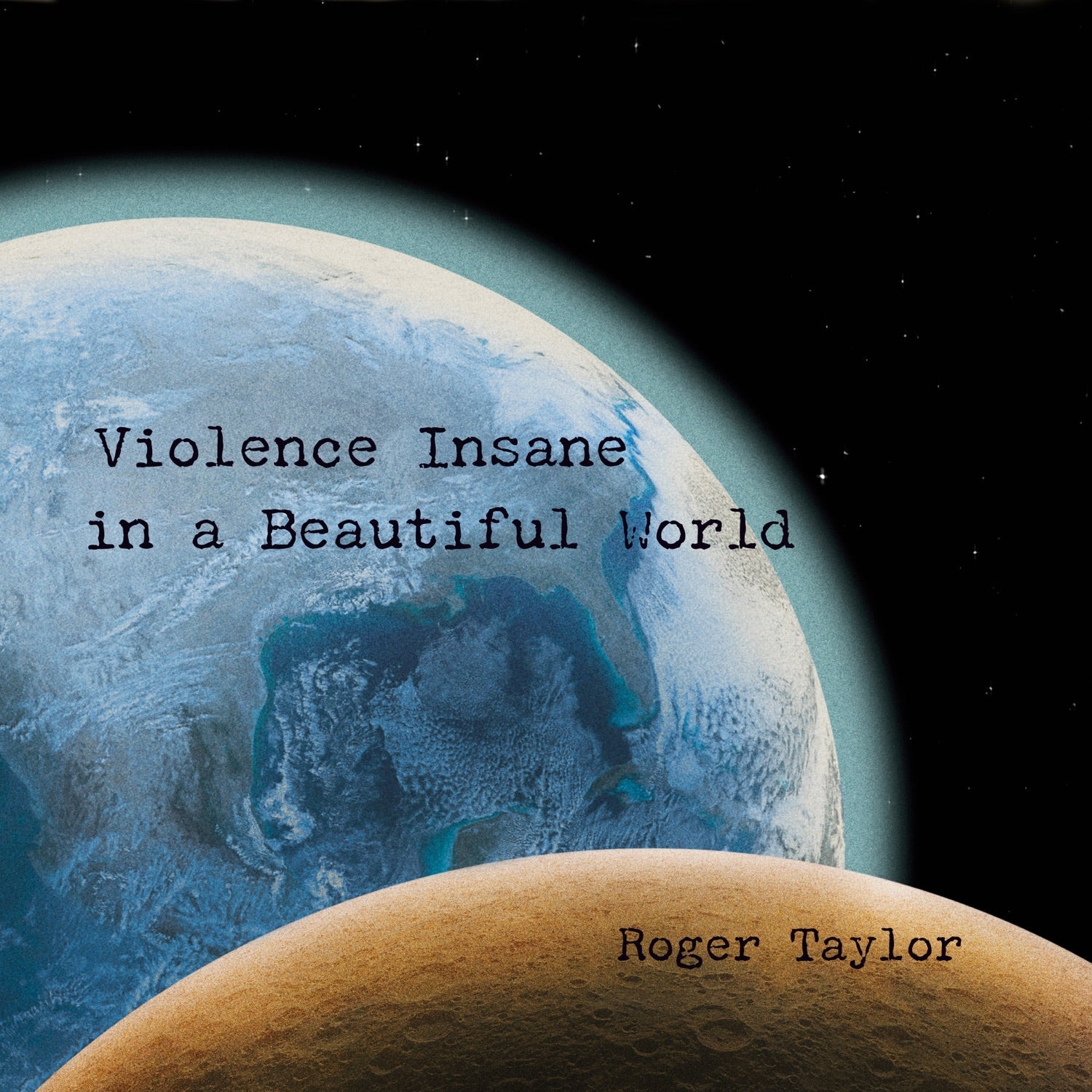 Roger Taylor - Violence Insane in a Beautiful World - LEVITATION