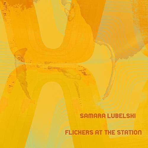 Samara Lubelski - Flickers at the Station - LEVITATION