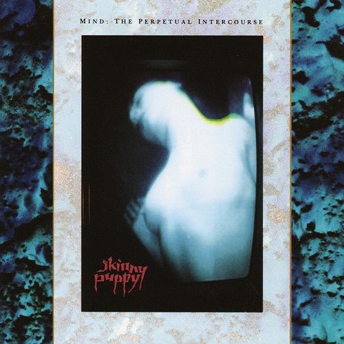 Skinny Puppy - Mind: the Perpetual Intercourse - LEVITATION