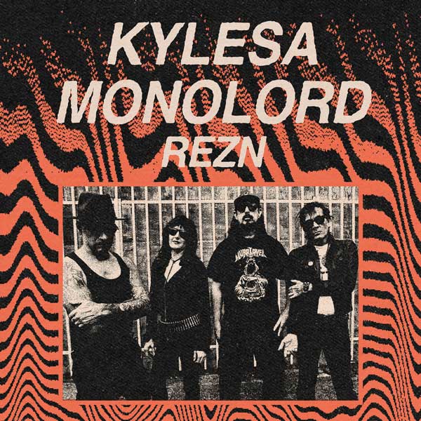 KYLESA + MONOLORD + REZN