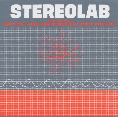 Stereolab - Groop Played Space Age Batchelor Pad - LEVITATION