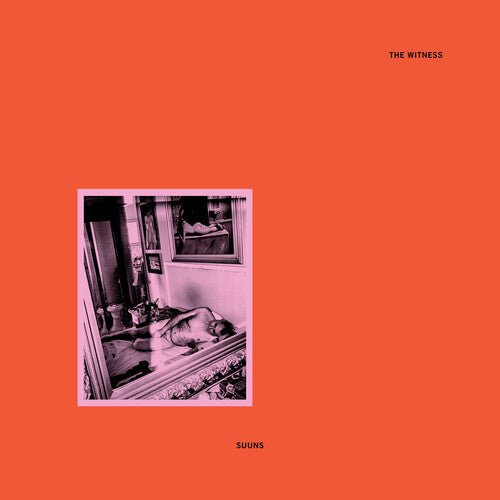 Suuns - Witness - LEVITATION