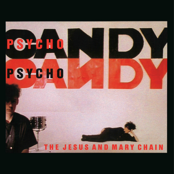 The Jesus and Mary Chain - Psychocandy (40th Anniversary Edition) PRE-ORDER