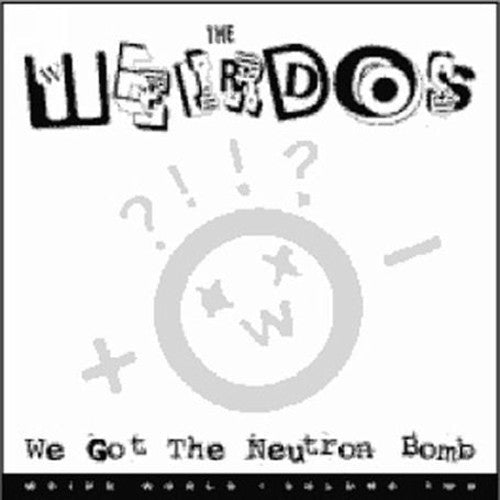 Weirdos - We Got the Neutron Bomb - LEVITATION