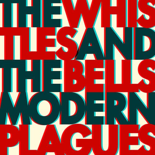 Whistles & The Bells - Modern Plagues - LEVITATION