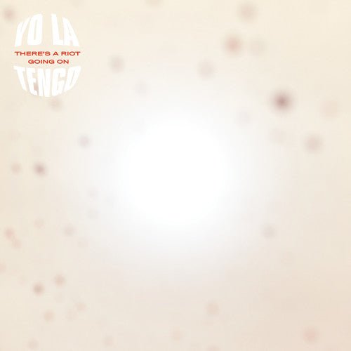 Yo La Tengo - There's a Riot Going on - LEVITATION